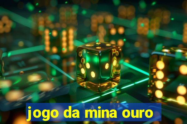 jogo da mina ouro